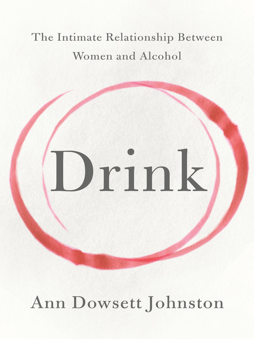 Title details for Drink by Ann Dowsett Johnston - Wait list